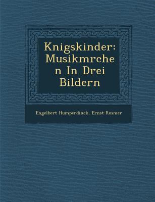 K Nigskinder: Musikm Rchen in Drei Bildern [German] 1286953391 Book Cover