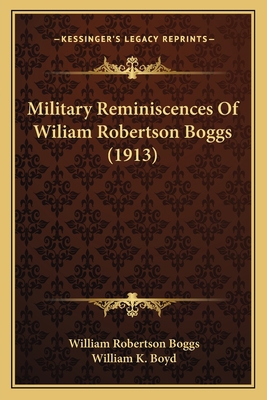 Military Reminiscences Of Wiliam Robertson Bogg... 1165474360 Book Cover