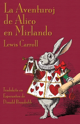 La Aventuroj de Alico en Mirlando: Alice's Adve... [Esperanto] 1904808867 Book Cover