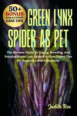 Green Lynx Spider as Pet: The Ultimate Guide To... B0FPTKLQYN Book Cover