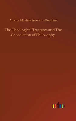 The Theological Tractates and The Consolation o... 3734095115 Book Cover