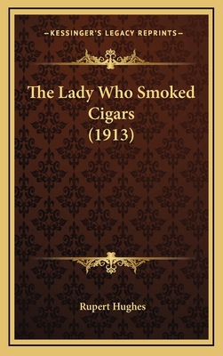The Lady Who Smoked Cigars (1913) 1168733766 Book Cover