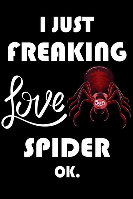 Paperback I Just Freaking Love Spider Ok.: Notebook: and Journal, "6*9" 160 black pages notebook/journal with lined and blank pages: Funny saying Spider ... Notebook, planner, sketchbooks, and journaL. Book