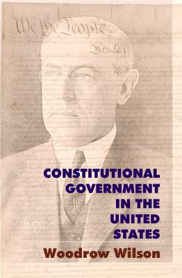 Constitutional Government in the United States 1610270800 Book Cover