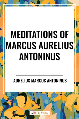 Meditations of Marcus Aurelius Antoninus B0D383GHDL Book Cover