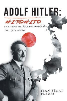 Adolf Hitler: Hirohito: Les Grands Procès Manqu... [French] 1796078778 Book Cover