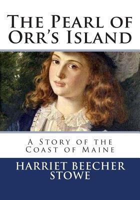 The Pearl of Orr's Island: A Story of the Coast... 1494838346 Book Cover
