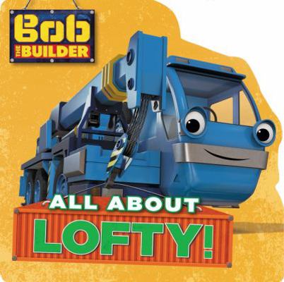 Bob the Builder: All about Lofty 0316399078 Book Cover