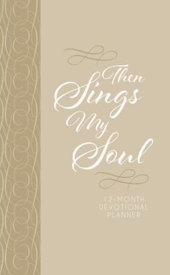 Then Sings My Soul 2019 Planner: 12-Month Devot... 142455697X Book Cover