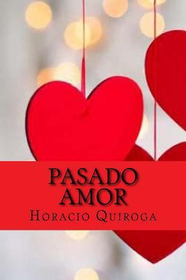 Pasado amor (Spanish Edition) [Spanish] 1542333210 Book Cover