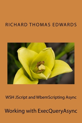 WSH JScript and WbemScripting Async: Working wi... 1722218886 Book Cover