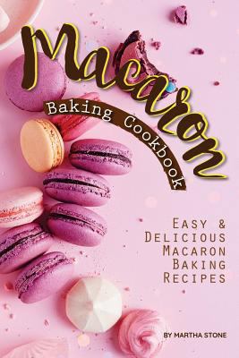 Macaron Baking Cookbook: Easy Delicious Macaron... 1717094937 Book Cover
