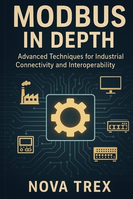 Modbus in Depth: Advanced Techniques for Indust... B0FNWTM2LB Book Cover