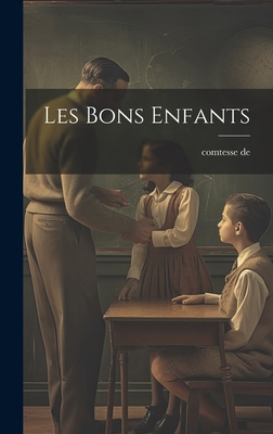 Les Bons Enfants [French] 1020921560 Book Cover