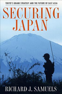 Securing Japan: Tokyo's Grand Strategy and the ... 0801446120 Book Cover