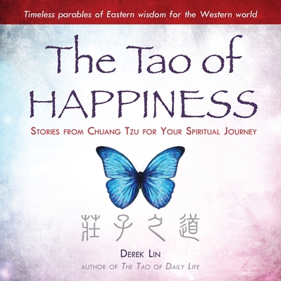 The Tao of Happiness: Stories from Chuang Tzu f... B01I8HIHC4 Book Cover