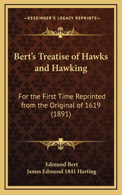 Bert's Treatise of Hawks and Hawking: For the F... 1164694790 Book Cover