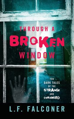 Through a Broken Window: Ten Dark Tales of the ... 1478730692 Book Cover