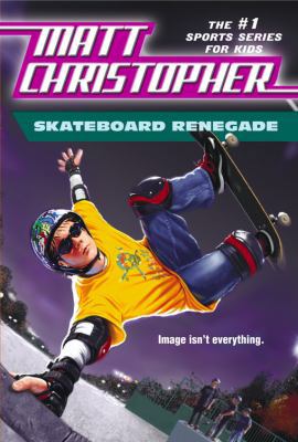Scateboard Renegade: Image isn't Everything 0316135496 Book Cover