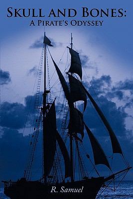 Skull and Bones: A Pirate's Odyssey 1463403194 Book Cover