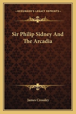 Sir Philip Sidney And The Arcadia 1163587273 Book Cover