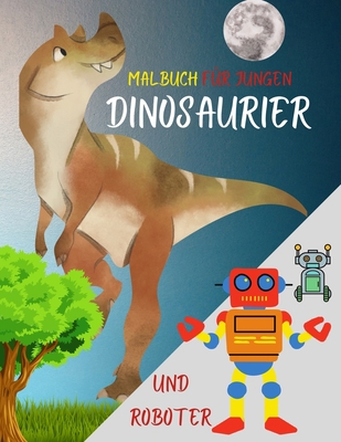 Malbuch f?r Jungen: Super-Dinosaurier und Robot... [German] 0878575006 Book Cover