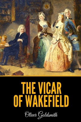 The Vicar of Wakefield: A Tale, Supposed to be ... 1660857422 Book Cover