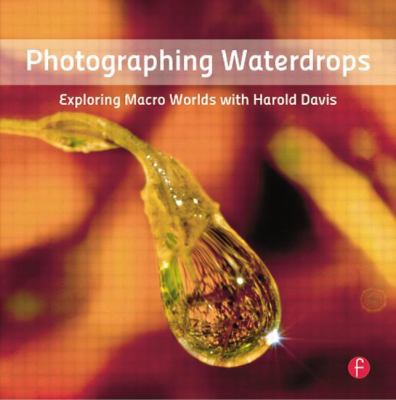 Photographing Waterdrops: Exploring Macro World... 024082072X Book Cover