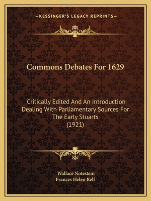 Commons Debates For 1629: Critically Edited And... 116460984X Book Cover
