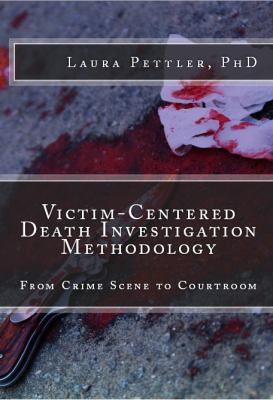 Paperback Victim-Centered Death Investigation Methodology : From Crime Scene to Courtroom Book