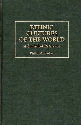 Ethnic Cultures of the World: A Statistical Ref... 0313297673 Book Cover