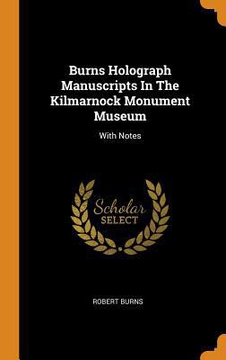 Burns Holograph Manuscripts in the Kilmarnock M... 0353583677 Book Cover