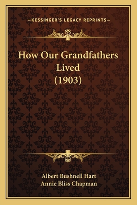 How Our Grandfathers Lived (1903) 1163984973 Book Cover