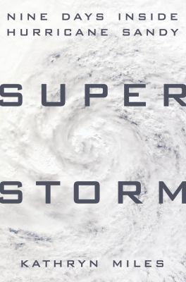 Superstorm: Nine Days Inside Hurricane Sandy 0525954406 Book Cover