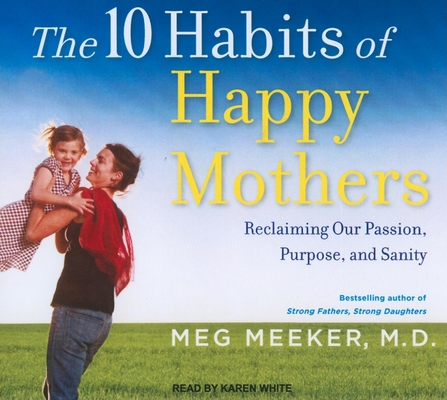 The 10 Habits of Happy Mothers: Reclaiming Our ... 1452630496 Book Cover