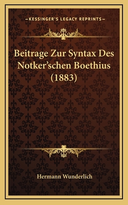 Beitrage Zur Syntax Des Notker'schen Boethius (... [German] 1167760913 Book Cover