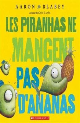 Les Piranhas Ne Mangent Pas d'Ananas [French] 1443170526 Book Cover