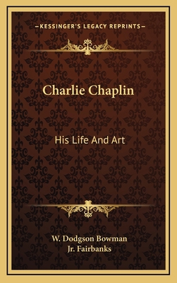 Charlie Chaplin: His Life And Art 1164478990 Book Cover