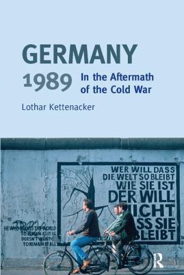 Germany 1989: In the Aftermath of the Cold War 1138167606 Book Cover