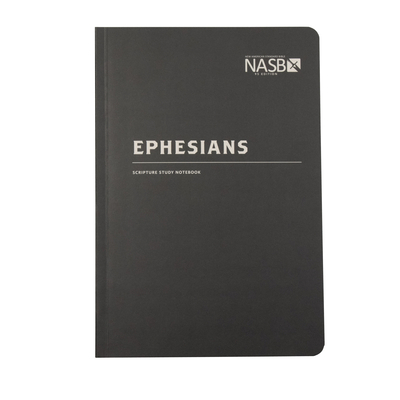 NASB Scripture Study Notebook: Ephesians: NASB 1636642276 Book Cover