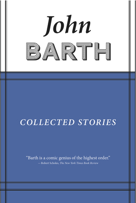 Collected Stories: John Barth 1628970952 Book Cover