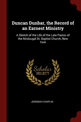 Duncan Dunbar, the Record of an Earnest Ministr... 1375682229 Book Cover