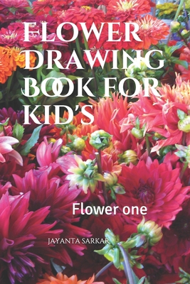Flower Drawing Book for kid's: Flower one B09DJ4CTF3 Book Cover