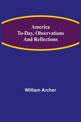 America To-day, Observations and Reflections 9355118899 Book Cover