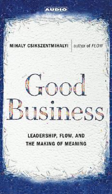 Good Business: Leadership, Flow and the Making ... 0743530403 Book Cover