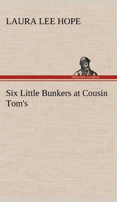 Six Little Bunkers at Cousin Tom's 3849179214 Book Cover