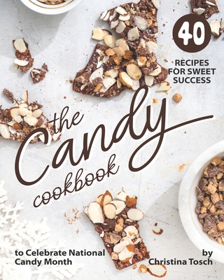 The Candy Cookbook: 40 Recipes for Sweet Succes... B08D4F8NTH Book Cover