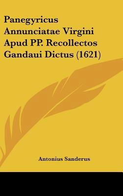 Panegyricus Annunciatae Virgini Apud Pp. Recoll... [Latin] 116204697X Book Cover