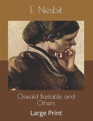 Oswald Bastable and Others: Large Print B085DN556Q Book Cover