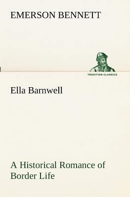 Ella Barnwell A Historical Romance of Border Life 384919020X Book Cover